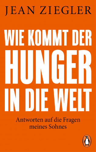 Jean Ziegler: Wie kommt der Hunger in die Welt?