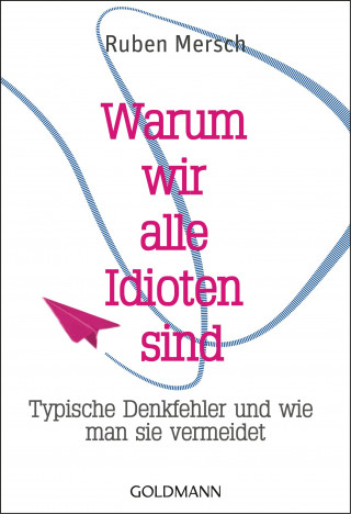 Ruben Mersch: Warum wir alle Idioten sind