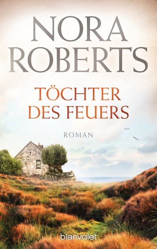 Nora Roberts: Töchter des Feuers