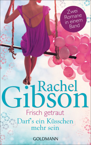 Rachel Gibson: Frisch getraut / Darf's ein Küsschen mehr sein?