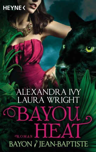 Alexandra Ivy, Laura Wright: Bayou Heat - Bayon und Jean-Baptiste