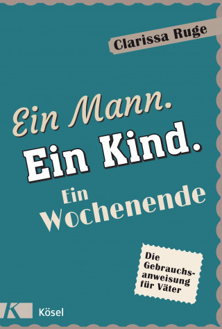 Clarissa Ruge: Ein Mann. Ein Kind. Ein Wochenende