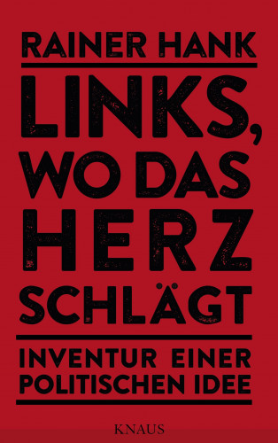 Rainer Hank: Links, wo das Herz schlägt