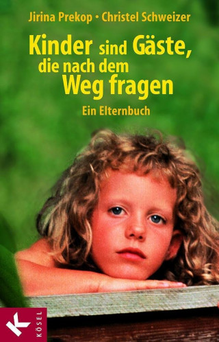 Jirina Prekop, Christel Schweizer: Kinder sind Gäste, die nach dem Weg fragen