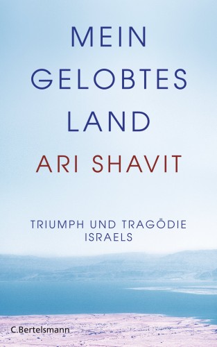 Ari Shavit: Mein gelobtes Land
