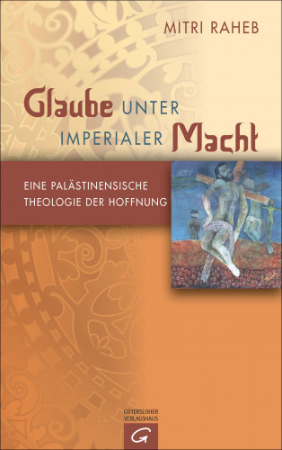 Mitri Raheb: Glaube unter imperialer Macht