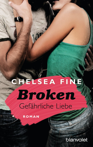 Chelsea Fine: Broken - Gefährliche Liebe