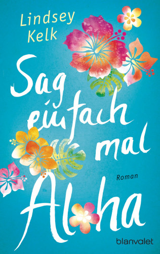 Lindsey Kelk: Sag einfach mal Aloha
