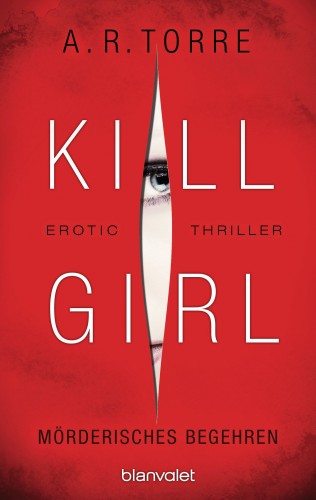A.R. Torre: Kill Girl - Mörderisches Begehren