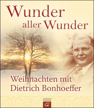 Dietrich Bonhoeffer: Wunder aller Wunder
