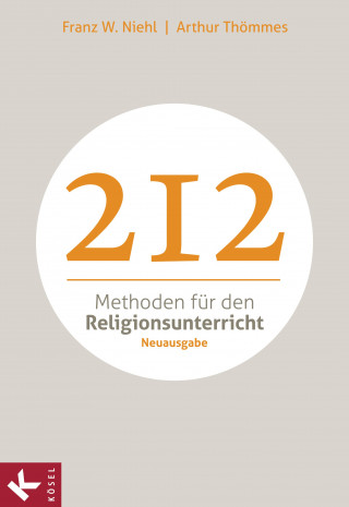 Franz W. Niehl, Arthur Thömmes: 212 Methoden für den Religionsunterricht