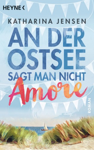 Katharina Jensen: An der Ostsee sagt man nicht Amore