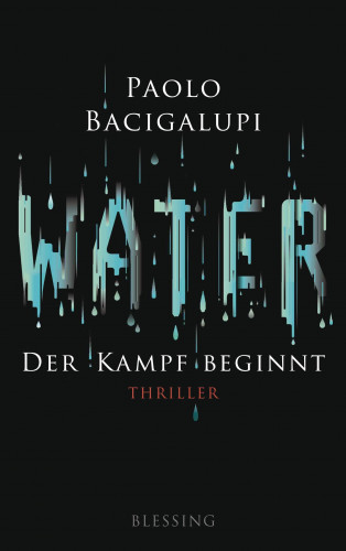 Paolo Bacigalupi: Water - Der Kampf beginnt
