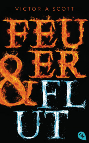 Victoria Scott: Feuer & Flut