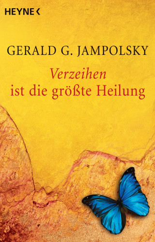 Gerald G. Jampolsky: Verzeihen ist die größte Heilung