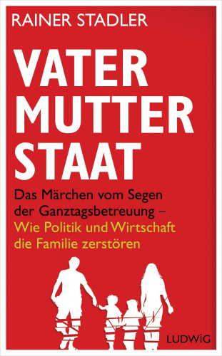 Rainer Stadler: Vater, Mutter, Staat