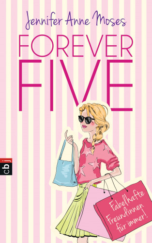 Jennifer Anne Moses: Forever Five - Fabelhafte Freundinnen für immer