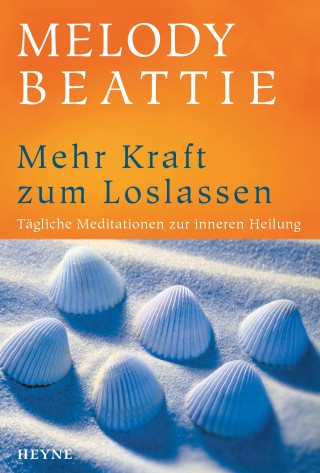 Melody Beattie: Mehr Kraft zum Loslassen