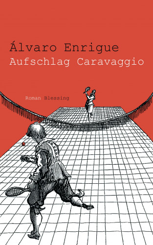 Álvaro Enrigue: Aufschlag Caravaggio