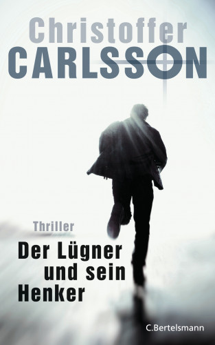 Christoffer Carlsson: Der Lügner und sein Henker