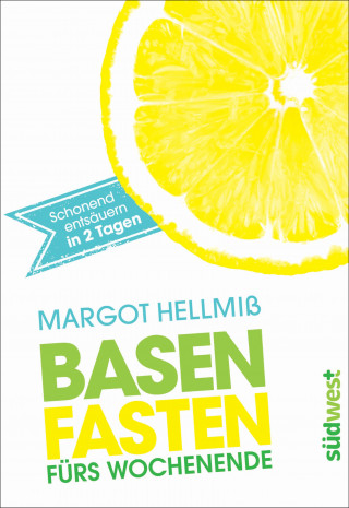 Margot Hellmiß: Basenfasten fürs Wochenende