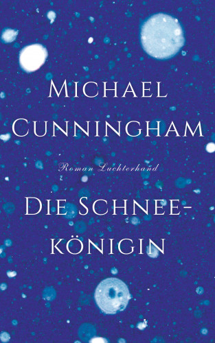 Michael Cunningham: Die Schneekönigin