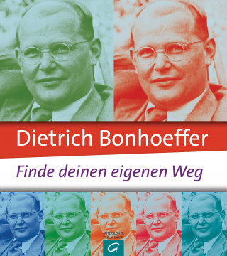 Dietrich Bonhoeffer: Finde deinen eigenen Weg