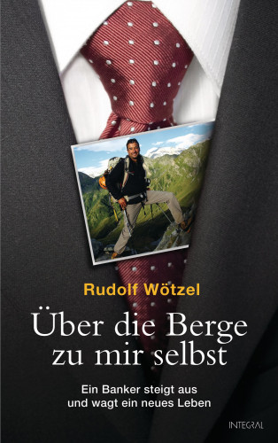 Rudolf Wötzel: Über die Berge zu mir selbst