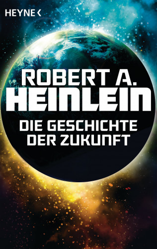 Robert A. Heinlein: Die Geschichte der Zukunft