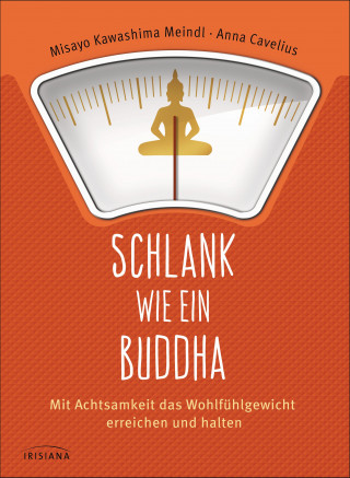 Misayo Kawashima Meindl, Anna Cavelius: Schlank wie ein Buddha