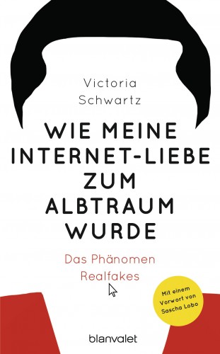 Victoria Schwartz: Wie meine Internet-Liebe zum Albtraum wurde