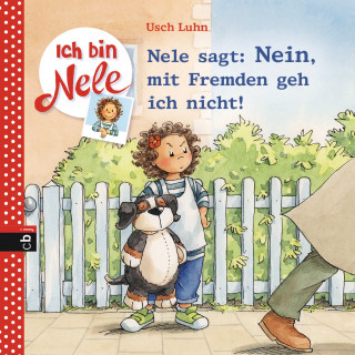 Usch Luhn: Ich bin Nele - Nele sagt: Nein, mit Fremden geh ich nicht!