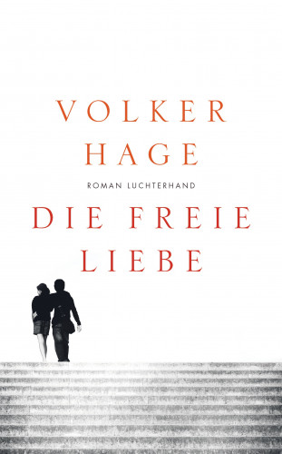 Volker Hage: Die freie Liebe