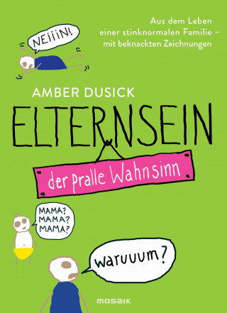 Amber Dusick: Elternsein - der pralle Wahnsinn