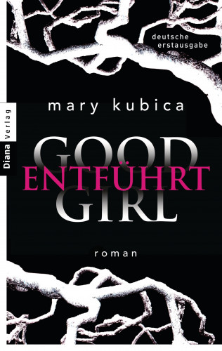 Mary Kubica: Good Girl. Entführt