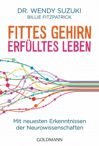 Dr. Wendy Suzuki: Fittes Gehirn, erfülltes Leben