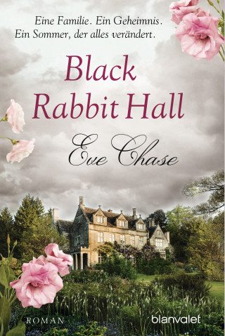 Eve Chase: Black Rabbit Hall - Eine Familie. Ein Geheimnis. Ein Sommer, der alles verändert.