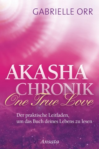 Gabrielle Orr: Akasha-Chronik. One True Love