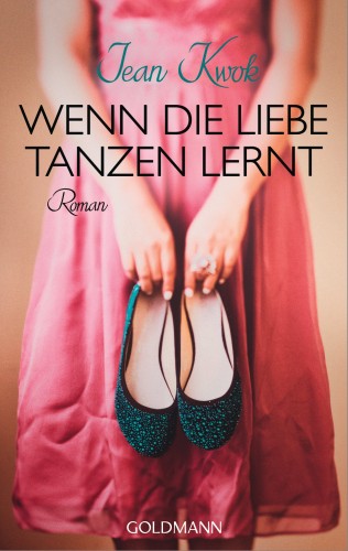 Jean Kwok: Wenn die Liebe tanzen lernt