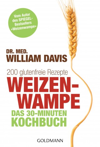 Dr. med. William Davis: Weizenwampe - Das 30-Minuten-Kochbuch