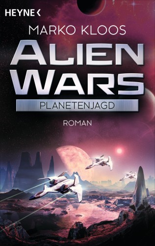 Marko Kloos: Alien Wars - Planetenjagd