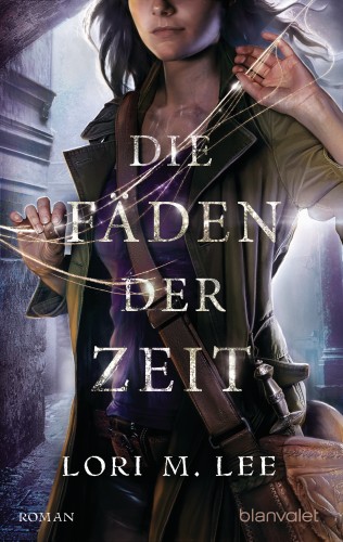 Lori M. Lee: Die Fäden der Zeit