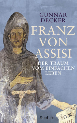 Gunnar Decker: Franz von Assisi