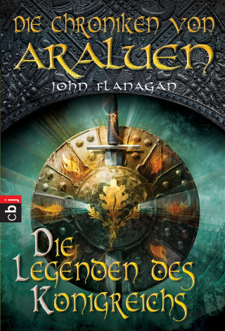 John Flanagan: Die Chroniken von Araluen - Die Legenden des Königreichs