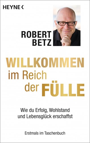 Robert Betz: Willkommen im Reich der Fülle