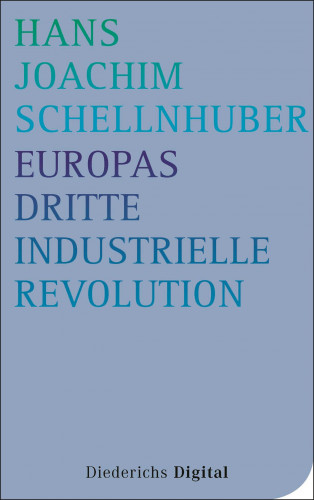 Hans Joachim Schellnhuber: Europas Dritte Industrielle Revolution
