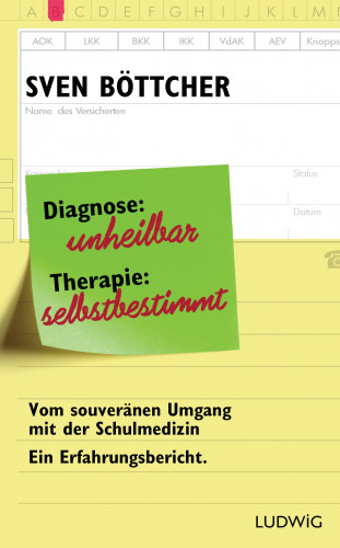 Sven Böttcher: Diagnose: unheilbar. Therapie: selbstbestimmt