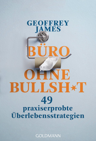 Geoffrey James: Büro ohne Bullshit
