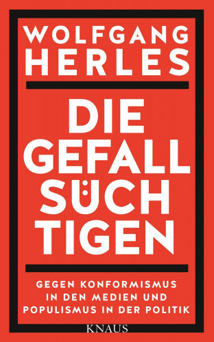 Wolfgang Herles: Die Gefallsüchtigen