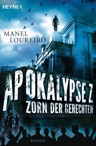 Manel Loureiro: Apokalypse Z – Zorn der Gerechten